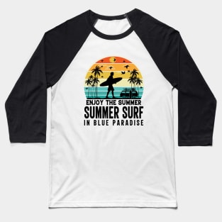 Enjoy The Summer Summer Surf In Blue Paradise Baseball T-Shirt